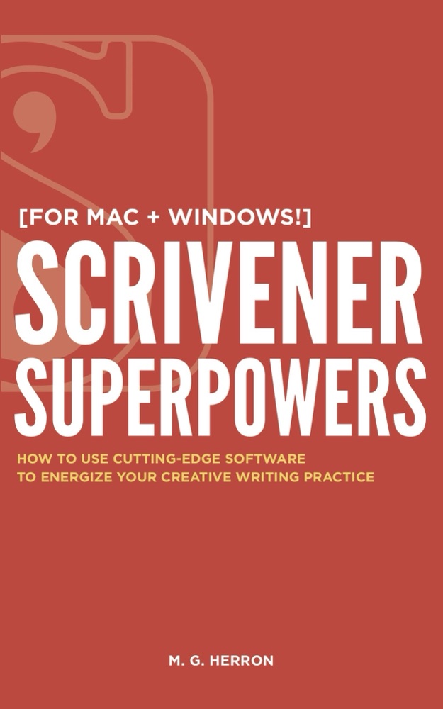 Scrivener Superpowers, by M.G. Herron
